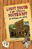 Ghost Towns of the Northwest