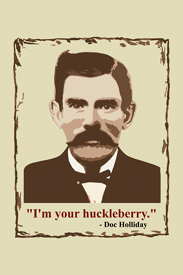 Doc Holliday - I'm Your Huckleberry Poster