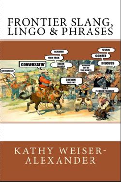 Frontier Slang, Lingo & Phrases Book by Kathy Alexander